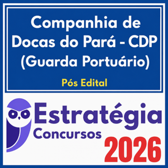 Companhia de Docas do Pará - CDP (Guarda Portuário) Estratégia - 2026 (Pós-Edital)