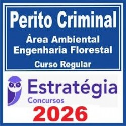 Perito Criminal - Curso Regular (Área Ambiental - Engenharia Florestal) Estratégia 2026