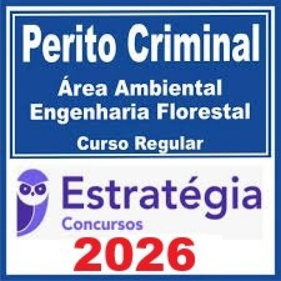 Perito Criminal - Curso Regular (Área Ambiental - Engenharia Florestal) Estratégia 2026