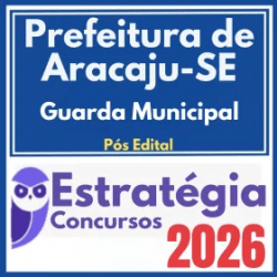 Prefeitura de Aracaju SE (Guarda Municipal) Pós Edital – Estratégia 2026