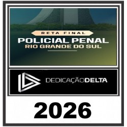 RETA FINAL POLICIAL PENAL RIO GRANDE DO SUL Dedicação Delta Pós Edital 2026