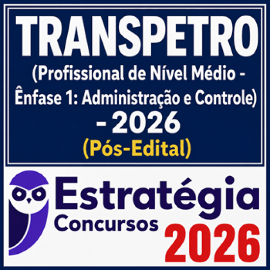 TRANSPETRO (Profissional de Nível Médio - Ênfase 1: Administração e Controle)  - 2026 (Pós-Edital) Estratégia