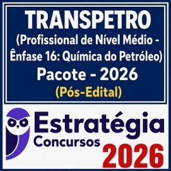 TRANSPETRO (Profissional de Nível Médio - Ênfase 16: Química do Petróleo) Estratégia - 2026 (Pós-Edital)