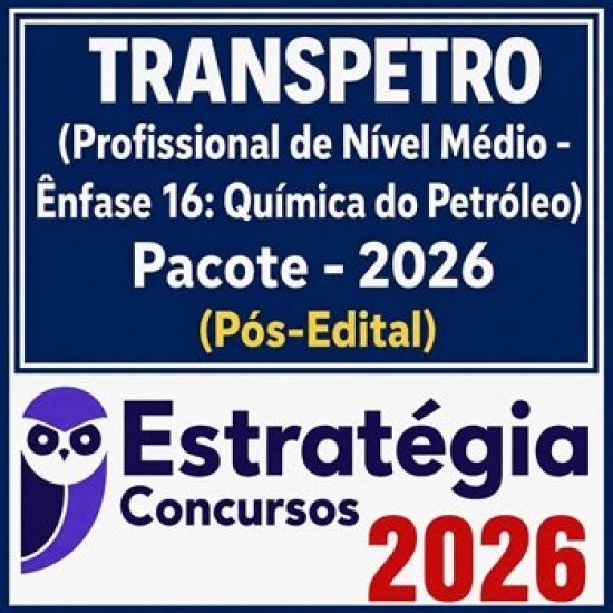 TRANSPETRO (Profissional de Nível Médio - Ênfase 16: Química do Petróleo) Estratégia - 2026 (Pós-Edital)