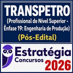 TRANSPETRO (Profissional de Nível Superior - Ênfase 19: Engenharia de Produção) Estratégia - 2026 (Pós-Edital)