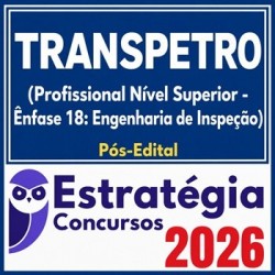 TRANSPETRO (Profissional Nível Superior - Ênfase 18: Engenharia de Inspeção) Estratégia 2026