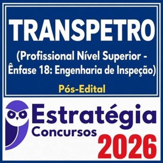 TRANSPETRO (Profissional Nível Superior - Ênfase 18: Engenharia de Inspeção) Estratégia 2026