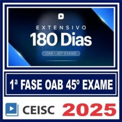 OAB 1ª Fase 45º Exame (Extensivo 180 dias) Ceisc 2025