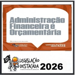 Administração Financeira e Orçamentária - 2026 Legislação Destacada