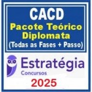 Admissão à Carreira de Diplomata (CACD) Pacote para Todas as Fases - 2025 (Pós-Edital) Estratégia