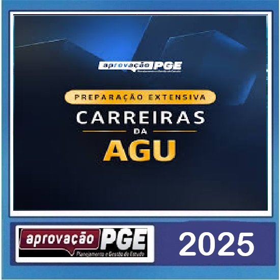 PREPARAÇÃO EXTENSIVA CARREIRAS DA AGU - Aprovação PGE 2025