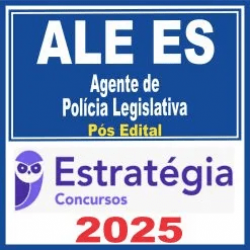 ALE ES (Agente de Polícia Legislativa) Pós Edital – Estratégia 2025