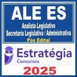 ALE ES (Analista Legislativo – Secretaria Legislativa / Administrativa) Pós Edital – Estratégia 2025