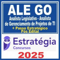 ALE GO (Analista Legislativo – Analista de Gerenciamento de Projetos de TI + Passo) Pós Edital – Estratégia 2025