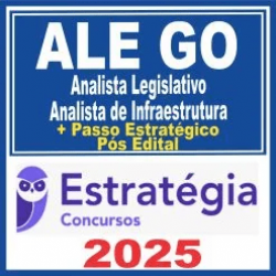 ALE GO (Analista Legislativo – Analista de Infraestrutura + Passo) Pós Edital – Estratégia 2025