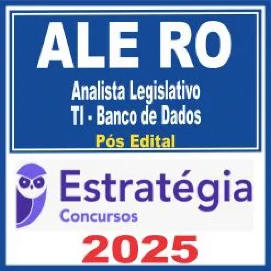 ALE RO (Analista Legislativo – TI – Banco de Dados) Pós Edital – Estratégia 2025