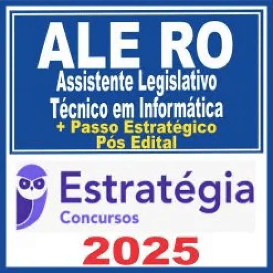 ALE RO (Assistente Legislativo – Técnico em Informática + Passo) Pós Edital – Estratégia 2025
