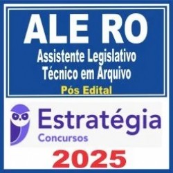 ALE RO (Assistente Legislativo – Técnico em Arquivo) Pós Edital – Estratégia 2025