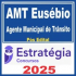 AMT Eusébio (Agente Municipal de Trânsito) Pós Edital – Estratégia 2025