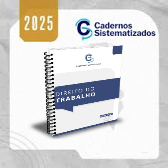 Cadernos Sistematizados – Direito do Trabalho 2025.1