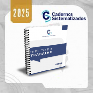 Cadernos Sistematizados – Direito do Trabalho 2025.1