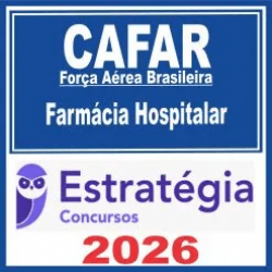 CAFAR – Força Aérea Brasileira (Farmácia Hospitalar) Estratégia 2026