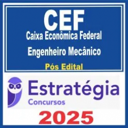 Caixa Econômica Federal – CEF (Engenheiro Mecânico) Pós Edital – Estratégia 2025