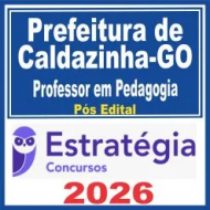 Prefeitura de Caldazinha-GO (Professor em Pedagogia) Pós Edital – Estratégia 2026