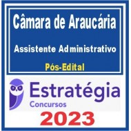 Câmara de Araucária PR (Assistente Administrativo) Pós Edital – Estratégia 2023