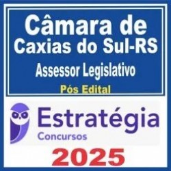Câmara de Caxias do Sul RS (Assessor Legislativo) Pós Edital – Estratégia 2025