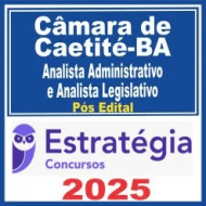 Câmara de Caetité BA (Analista Administrativo e Analista Legislativo) Pós Edital – Estratégia 2025