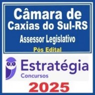 Câmara de Caxias do Sul RS (Assessor Legislativo) Pós Edital – Estratégia 2025