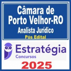 Câmara de Porto Velho-RO (Analista Jurídico) Pós Edital – Estratégia 2025