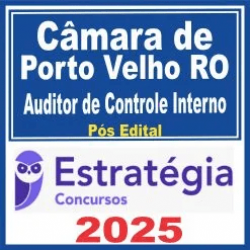 Câmara de Porto Velho-RO (Auditor de Controle Interno) Pós Edital – Estratégia 2025