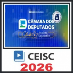 Câmara dos Deputados (Analista Legislativo – Processo Legislativo e Gestão) Pós Edital – Ceisc 2026