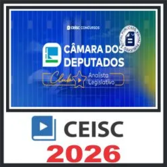 Câmara dos Deputados (Assistente Legislativo e Administrativo) Pós Edital – Ceisc 2026