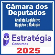 Câmara dos Deputados (Analista Legislativo – Registro e Redação) Estratégia 2025