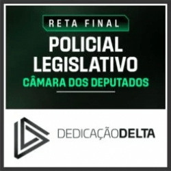 Câmara dos Deputados (Policial Legislativo) Reta Final – Dedicação Delta 2026