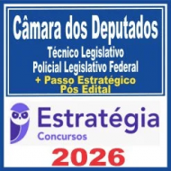 Câmara dos Deputados (Técnico Legislativo – Policial Legislativo Federal) Pós Edital – Estratégia 2026