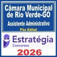 Câmara Municipal de Rio Verde GO (Assistente Administrativo) Pós Edital – Estratégia 2026