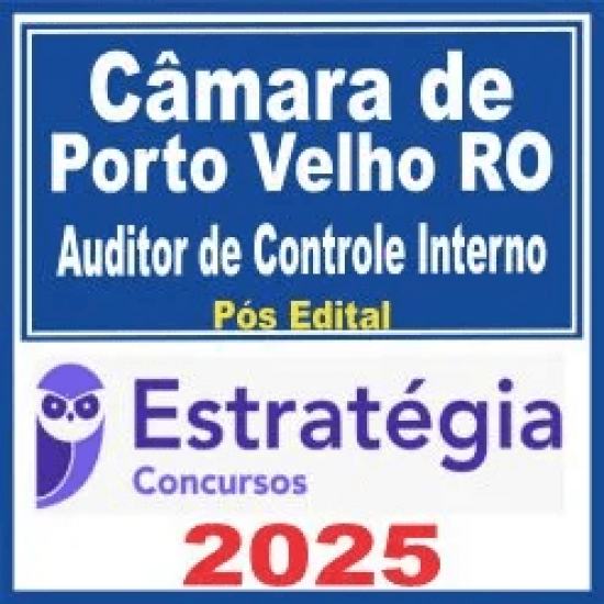 Câmara de Porto Velho-RO (Auditor de Controle Interno) Pós Edital – Estratégia 2025