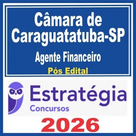 Câmara de Caraguatatuba SP (Agente Financeiro) Pós Edital – Estratégia 2026