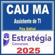 CAU MA (Assistente de Tecnologia da Informação) Pós Edital – Estratégia 2025