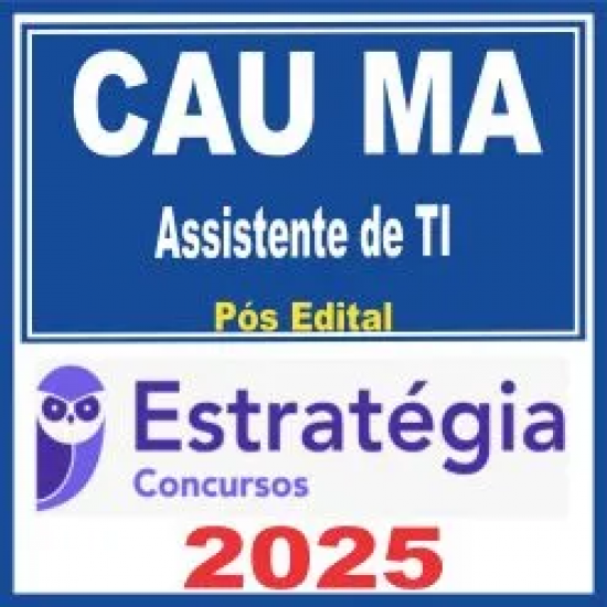 CAU MA (Assistente de Tecnologia da Informação) Pós Edital – Estratégia 2025