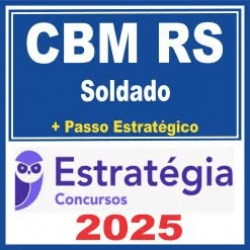 CBM RS (Soldado + Passo) Estratégia 2025