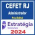 CEFET RJ (ADMINISTRADOR) PÓS EDITAL – ESTRATÉGIA 2024