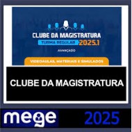 CLUBE DA MAGISTRATURA – (AVANÇADO) – MEGE 2025