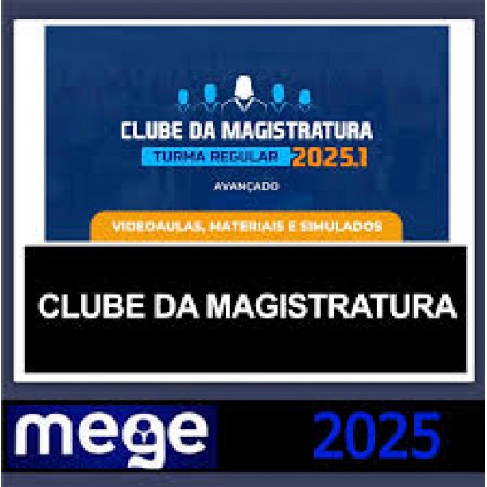 CLUBE DA MAGISTRATURA – (AVANÇADO) – MEGE 2025