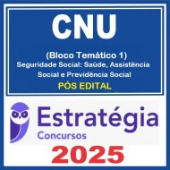 CNU - Concurso Nacional Unificado (Bloco Temático 1 - Seguridade Social: Saúde, Assistência Social e Previdência Social) Pacote - 2025 (Pós-Edital) Estratégia