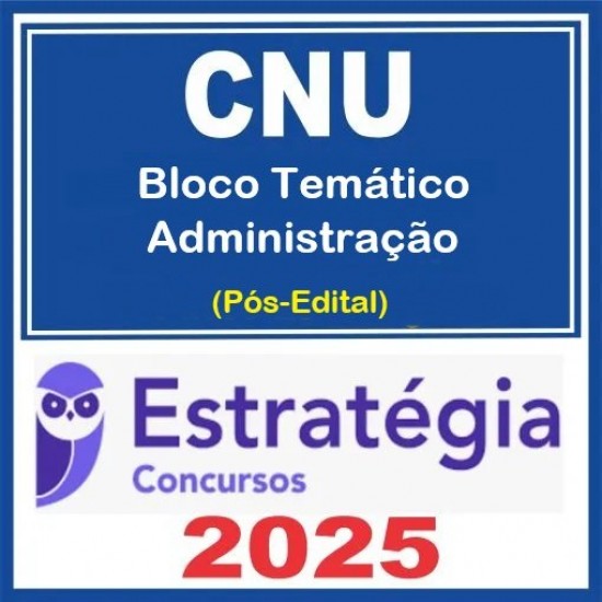 CNU - Concurso Nacional Unificado (Bloco Temático 5 - Administração) Pacote - 2025 (Pós-Edital) Estratégia